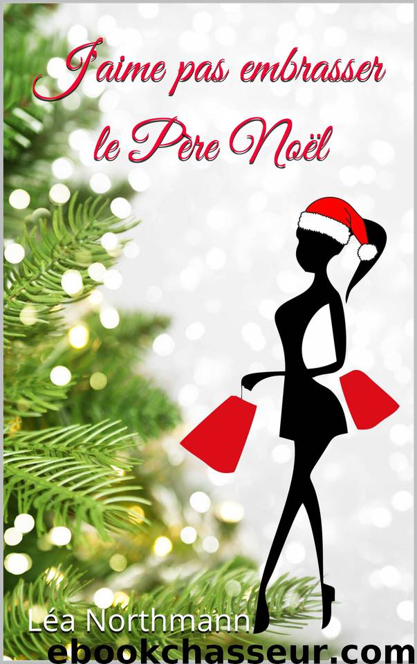 J'aime pas embrasser le Père Noël (French Edition) by Northmann Léa