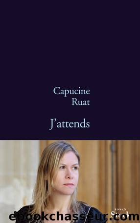 J'attends by Capucine Ruat