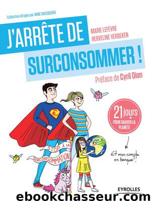 J’arrête de surconsommer ! by Lefèvre Marie & Verbeken Herveline