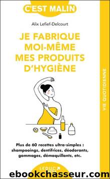 Je fabrique moi-mÃªme mes produits d'hygiÃ¨ne by Alix Lefief-Delcourt