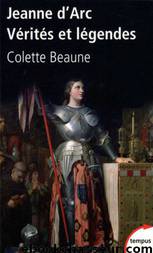 Jeanne d'Arc, Vérités Et Légendes by Colette Beaune