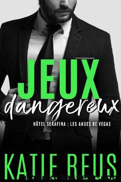 Jeux dangereux (HÃ´tel Serafina : Les Anges de Vegas t. 4) (French Edition) by Katie Reus