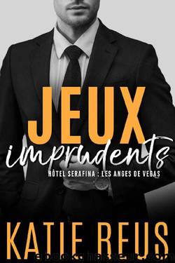 Jeux imprudents (HÃ´tel Serafina : Les Anges de Vegas t. 3) (French Edition) by Katie Reus