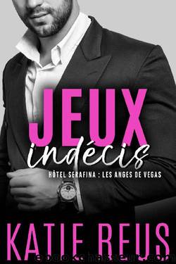 Jeux indÃ©cis (HÃ´tel Serafina : Les Anges de Vegas t. 1) (French Edition) by Katie Reus