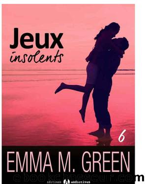 Jeux insolents - Vol. 6 (French Edition) by Emma M. Green