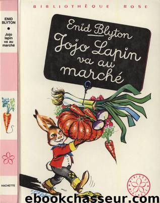 Jojo Lapin va au marché by Blyton Enid