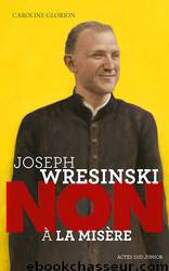 Joseph Wresinski : "Non à la misère by Caroline Glorion