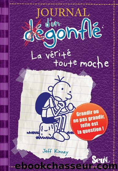 Journal d'un dÃ©gonflÃ© - 05 - La verite toute moche by Kinney Jeff