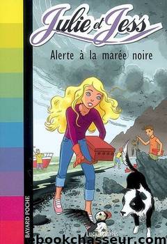 Julie et Jess 07 - Alerte à la marée noire by Daniels Lucy