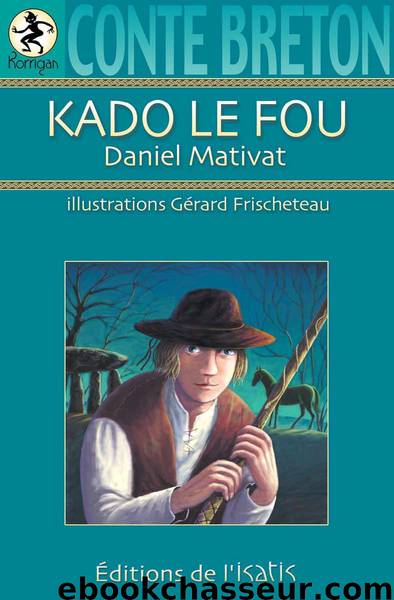 Kado le fou- Conte Breton by Daniel Mativat