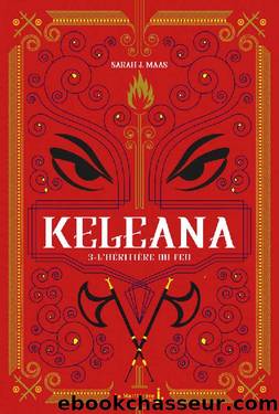 Keleana, tome 3 L'HÃ©ritiÃ¨re du Feu (French Edition) by J.Mass Sarah