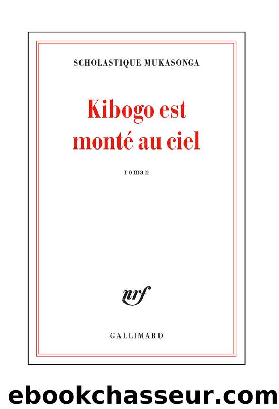 Kibogo est montÃ© au ciel by Scholastique Mukasonga