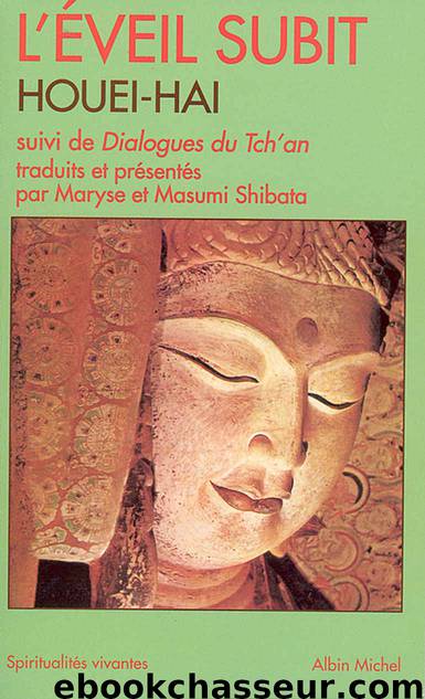 L'Éveil subit de Houei-Hai : et Dialogues du Tch'an (French Edition) by Maryse Shibata & Masumi Shibata