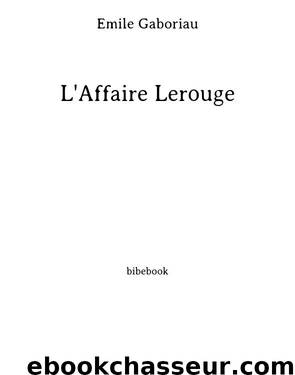 L'Affaire Lerouge by Émile Gaboriau