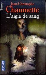 L'Aigle de Sang by Jean-Christophe Chaumette