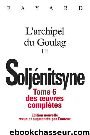 L'Archipel du Goulag tome 3 by Alexandre Soljénitsyne