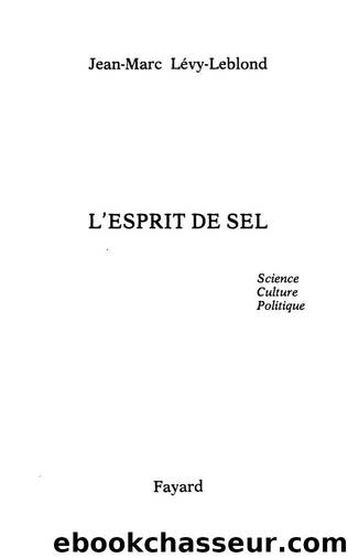 L'Esprit de sel : Science, culture, politique (Essais) (French Edition) by Jean-Marc Lévy-Leblond