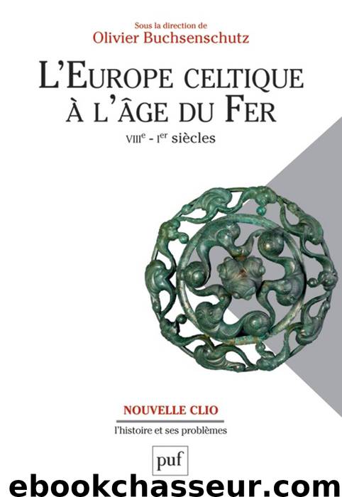 L'Europe celtique à l'âge du Fer (VIIIe - Ier siècle) by Olivier Buchsenschutz