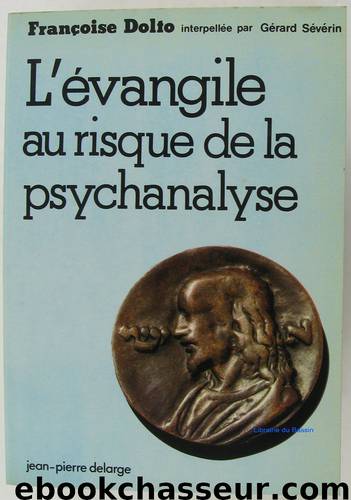 L'Evangile au risque de la psychanalyse by Francoise Dolto