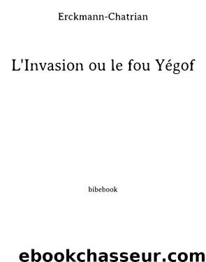 L'Invasion ou le fou Yégof by Erckmann-Chatrian