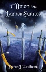 L'Union des Lames Saintes by Matthews Franck J