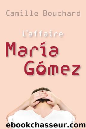 L'affaire Maria Gomez by Camille Bouchard