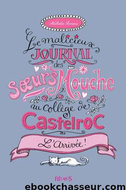 L'arrivée - Tome 1 - Le malicieux journal des sœurs Mouche au collège de Castelroc (French Edition) by Nathalie SOMERS