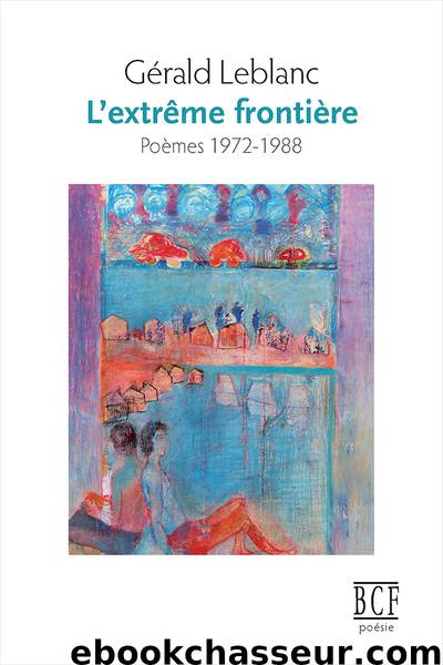 L'extrême frontière by Gérald Leblanc