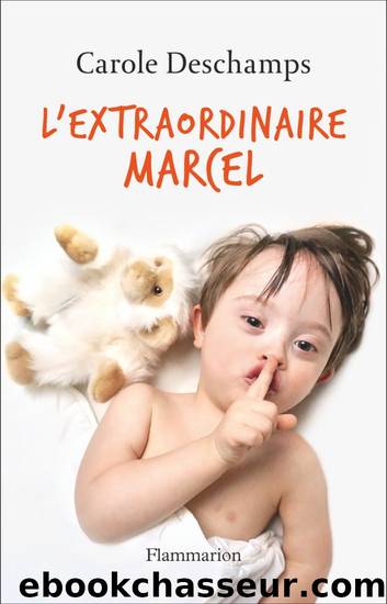 L'extraordinaire Marcel by Carole Deschamps