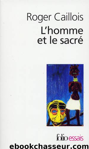 L'homme et le sacré by Roger Caillois