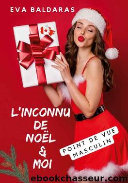 L'inconnu de Noel et moi Tome 3 - point de vue masculin by Eva Baldaras