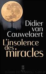 L'insolence des miracles by Didier Van Cauwelaert