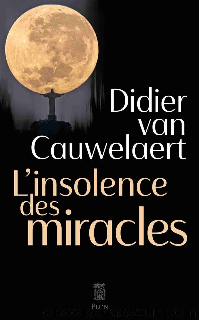 L'insolence des miracles by Didier van Cauwelaert