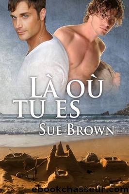 LÃ  oÃ¹ tu es by Sue Brown