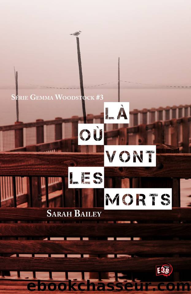 LÃ  oÃ¹ vont les morts (Gemma Woodstock) (French Edition) by Bailey Sarah