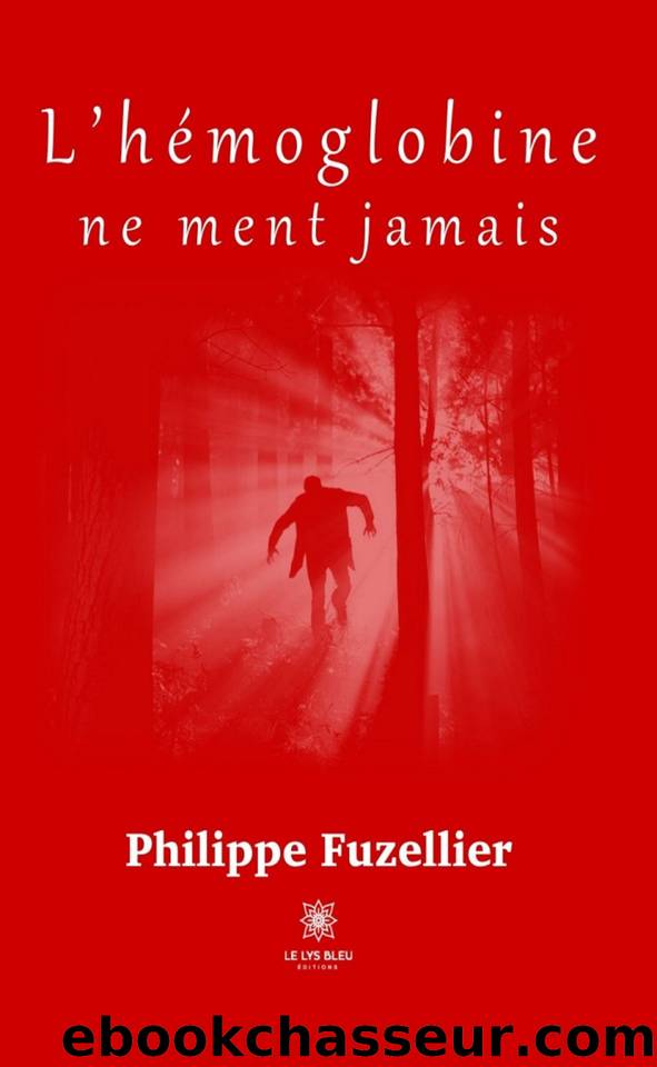 LâhÃ©moglobine ne ment jamais (French Edition) by Fuzellier Philippe