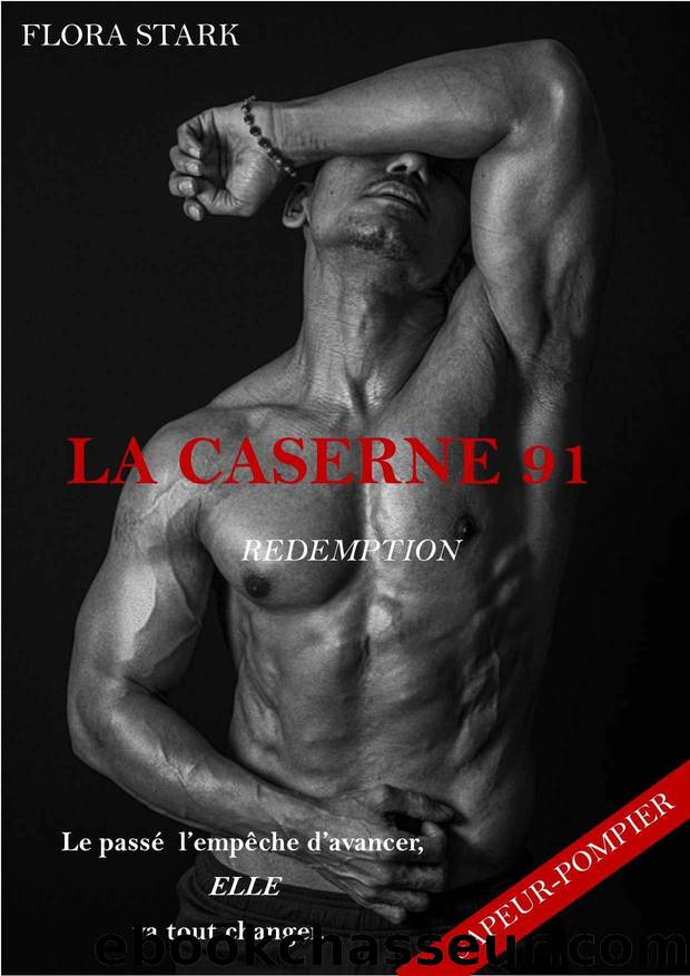 LA CASERNE 91: REDEMPTION (French Edition) by Flora STARK