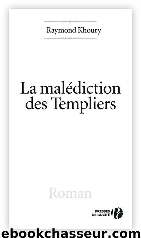 LA MALÉDICTION DES TEMPLIERS by Khoury Raymond & Khoury Raymond