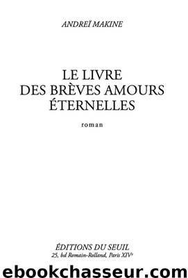 LE LIVRE DES BRÈVES AMOURS ÉTERNELLES by Andreï Makine