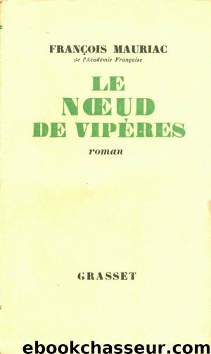 LE NOEUD DE VIPÈRES by FRANÇOIS MAURIAC