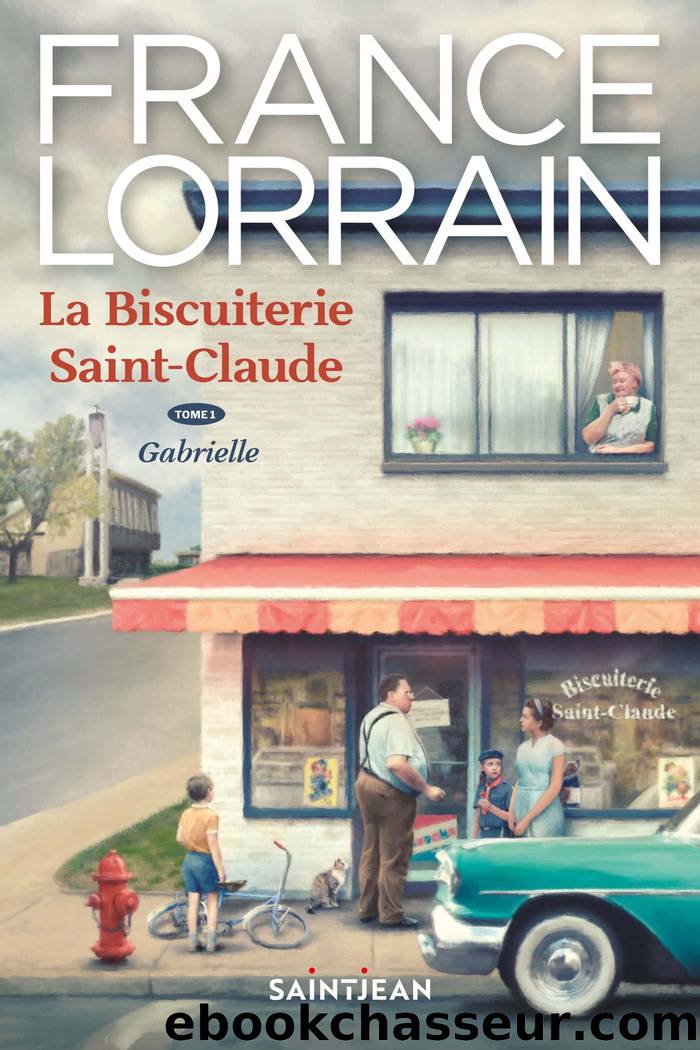 La Biscuiterie Saint-Claude T1 : Gabrielle by France Lorrain