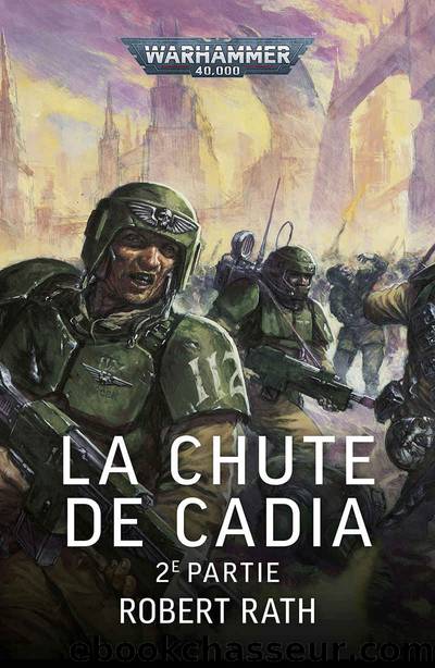 La Chute de Cadia: 2e Partie by Robert Rath