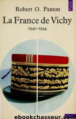 La France de Vichy 1940-1944 by Paxton Robert O. 1932-