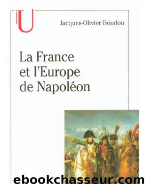 La France et l'Europe de Napoleon by Boudon Jacques-Olivier