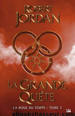 La Grande Quête by Robert Jordan - La Roue du Temps - 2