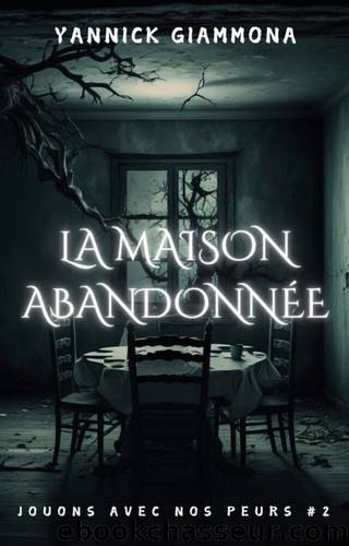 La Maison AbandonnÃ©e: Encore une histoire frissonnante pour Halloween (Halloween - Jouons Avec Nos Peurs t. 2) (French Edition) by Yannick Giammona