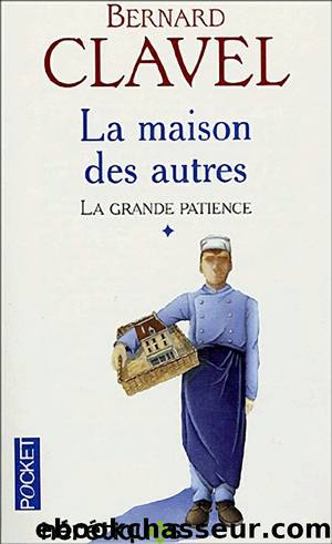 La Maison des autres by Clavel Bernard - La grande patience 001