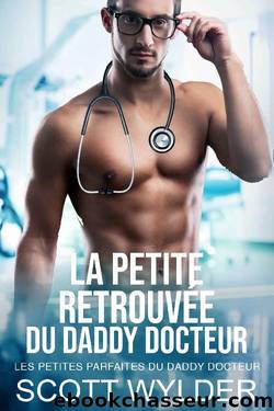 La Petite RetrouvÃ©e du Daddy Docteur: Romance contemporaine (French Edition) by Scott Wylder