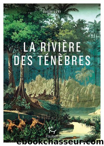 La RiviÃ¨re des tÃ©nÃ¨bres by Buddy Levy