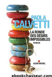 La Ronde des désirs impossibles by Paola Calvetti